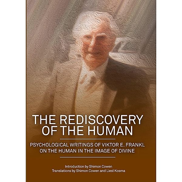 The Rediscovery of the Human, Viktor E Frankl