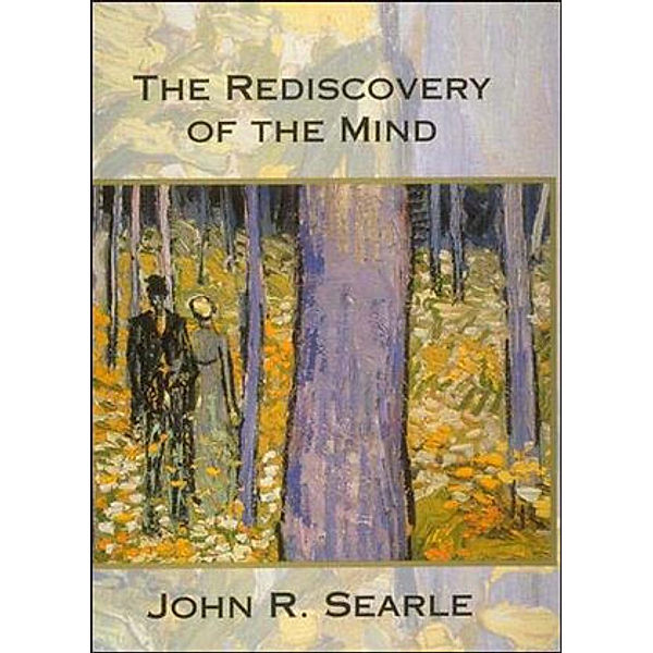 The Rediscovery of the Mind, John R Searle
