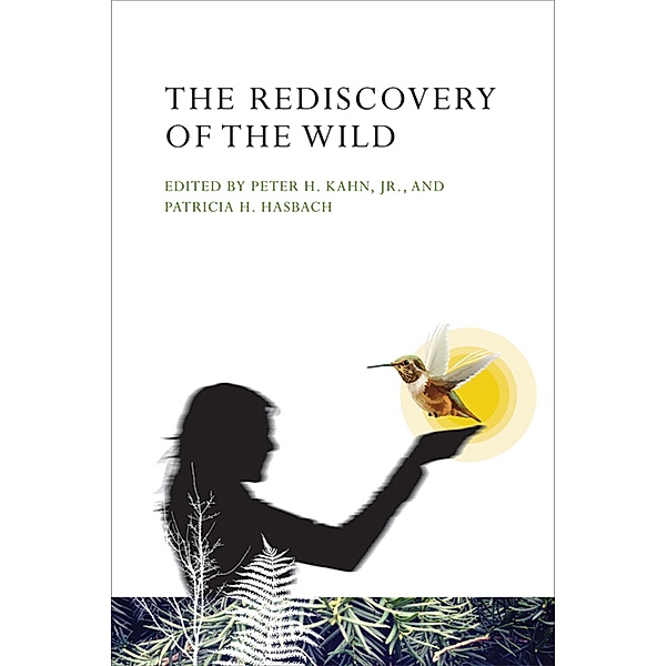 The Rediscovery of the Wild, Peter H. Kahn, Patricia H. Hasbach