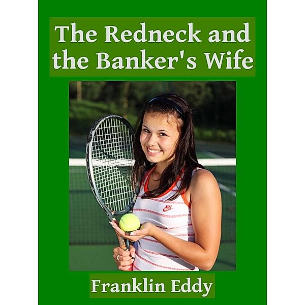The Redneck and the Banker's Wife, Franklin Eddy