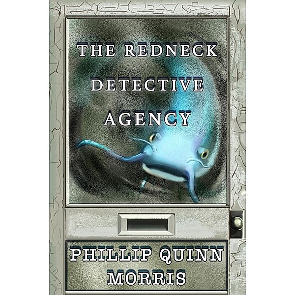 The Redneck Detective Agency / The Redneck Detective Agency, Phillip Quinn Morris