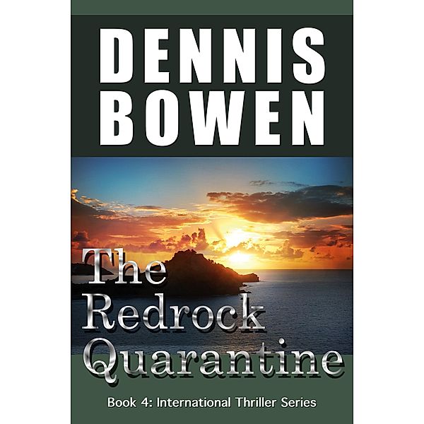 The Redrock Quarantine (International Thriller Series, #4) / International Thriller Series, Dennis Bowen