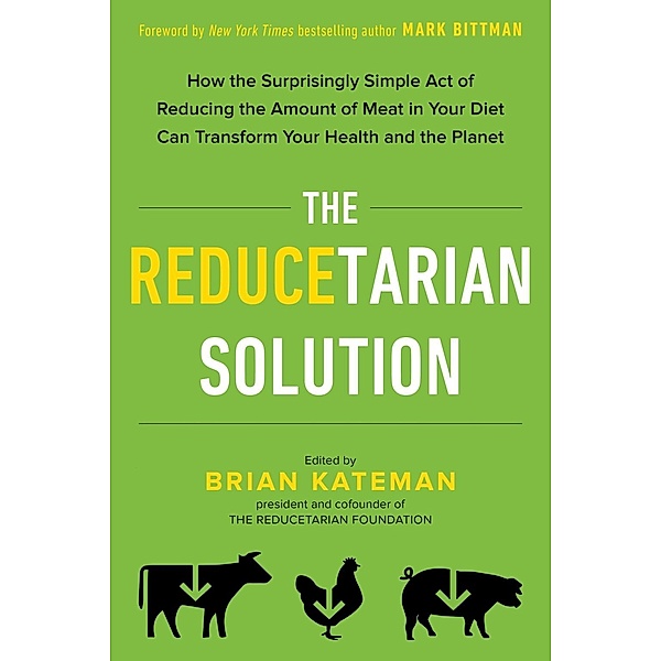 The Reducetarian Solution, Brian Kateman