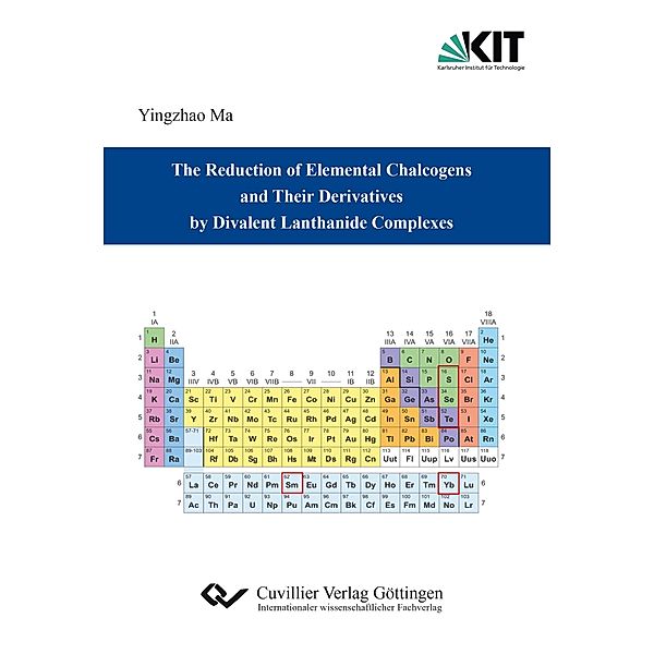 The Reduction of Elemental Chalcogens and Their Derivatives by Divalent Lanthanide Complexes, Yingzhao Ma