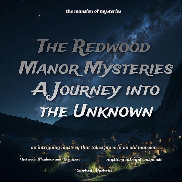 The Redwood Manor Mysteries: A Journey into the Unknown, Gerardo Quispe