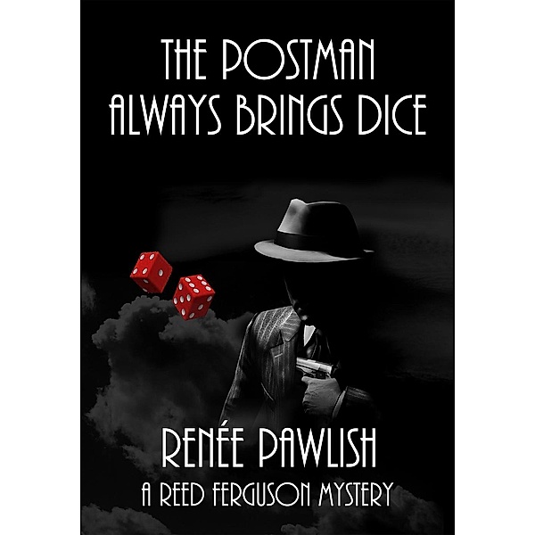 The Reed Ferguson Mystery Series: The Postman Always Brings Dice (The Reed Ferguson Mystery Series, #12), Renee Pawlish