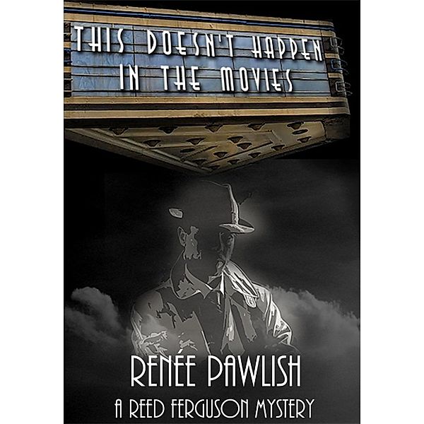 The Reed Ferguson Mystery Series: This Doesn't Happen In The Movies (The Reed Ferguson Mystery Series, #1), Renee Pawlish