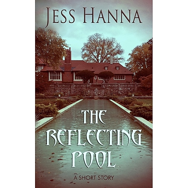 The Reflecting Pool (A Short Story), Jess Hanna