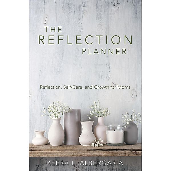 The Reflection Planner, Keera L. Albergaria