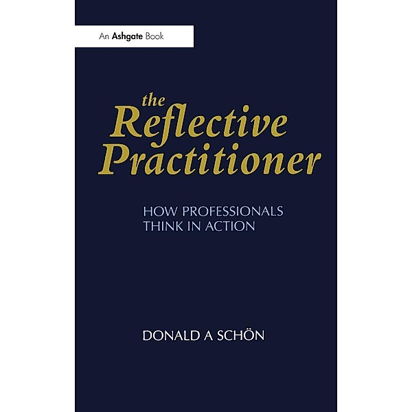 The Reflective Practitioner, Donald A. Schön