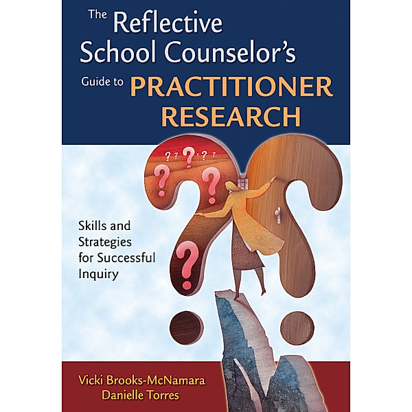 The Reflective School Counselor's Guide to Practitioner Research, Danielle Torres, Vicki Brooks-McNamara