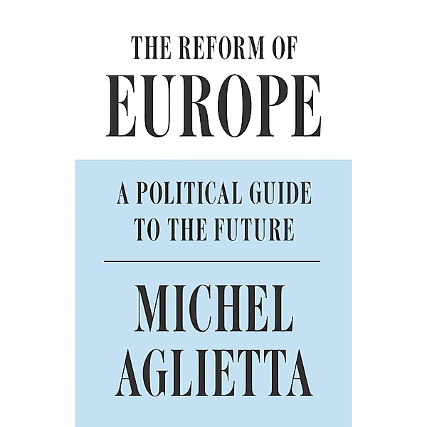 The Reform of Europe, Michel Aglietta