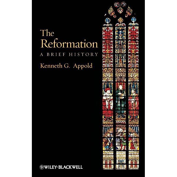 The Reformation / Blackwell Brief Histories of Religion, Kenneth G. Appold
