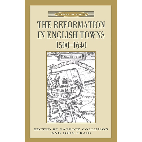 The Reformation in English Towns, 1500-1640, John Craig