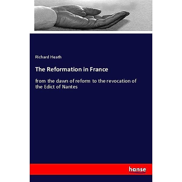 The Reformation in France, Richard Heath