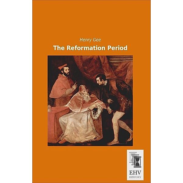 The Reformation Period, Henry Gee