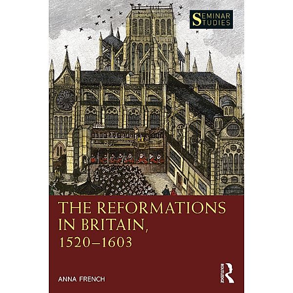 The Reformations in Britain, 1520-1603, Anna French