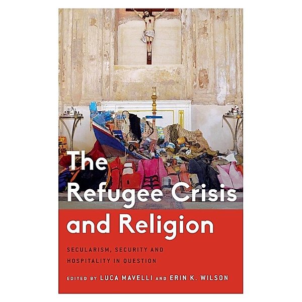 The Refugee Crisis and Religion, Luca Mavelli, Erin Wilson