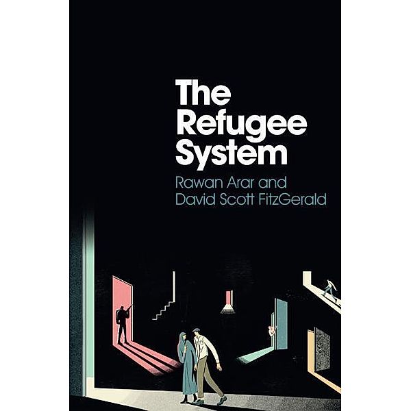 The Refugee System, Rawan Arar, David Scott FitzGerald