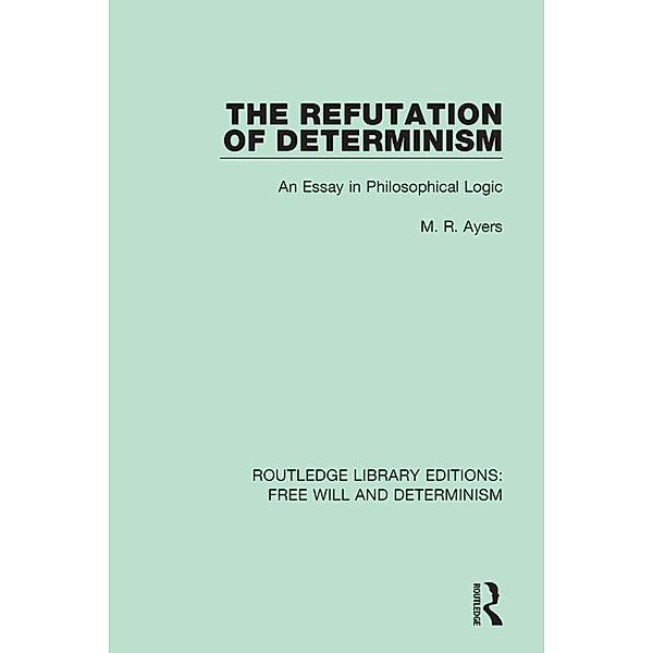 The Refutation of Determinism, M. R. Ayers