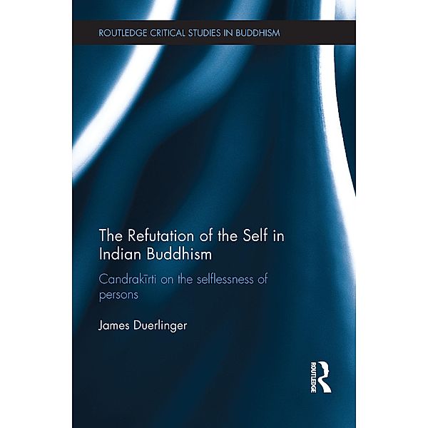 The Refutation of the Self in Indian Buddhism, James Duerlinger