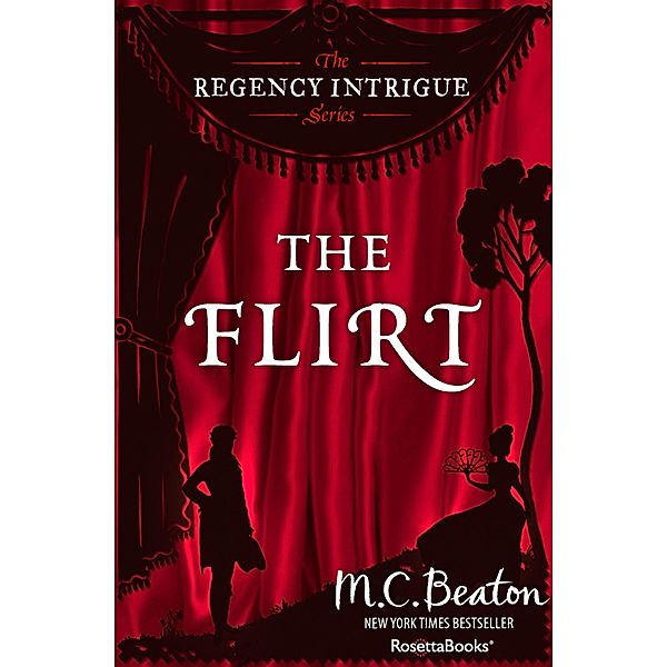 The Regency Intrigue Series: 1 The Flirt, M. C. Beaton