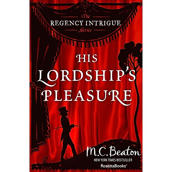 The Regency Intrigue Series: 5 His Lordship's Pleasure, M. C. Beaton