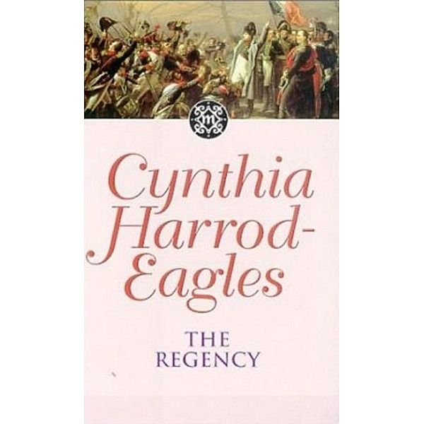 The Regency / Morland Dynasty Bd.13, Cynthia Harrod-eagles