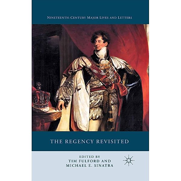The Regency Revisited / Nineteenth-Century Major Lives and Letters