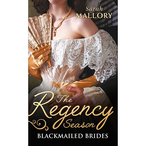 The Regency Season: Blackmailed Brides: The Scarlet Gown / Lady Beneath the Veil / Mills & Boon, Sarah Mallory