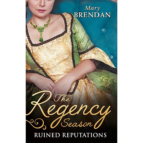 The Regency Season: Ruined Reputations: The Rake's Ruined Lady / Tarnished, Tempted and Tamed / Mills & Boon, Mary Brendan