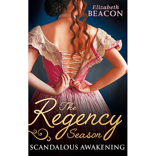 The Regency Season: Scandalous Awakening, Elizabeth Beacon