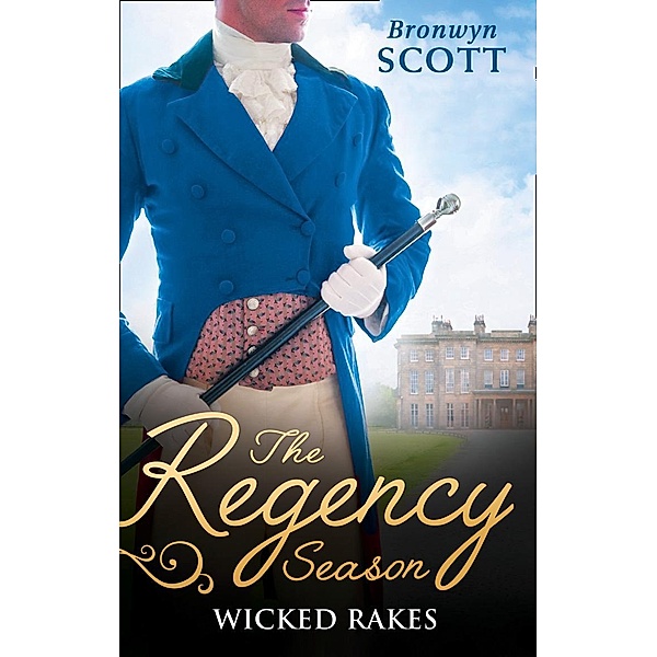 The Regency Season: Wicked Rakes: How to Disgrace a Lady / How to Ruin a Reputation / Mills & Boon - Mills & Boon Single Titles eBook - EBOOKS, Bronwyn Scott