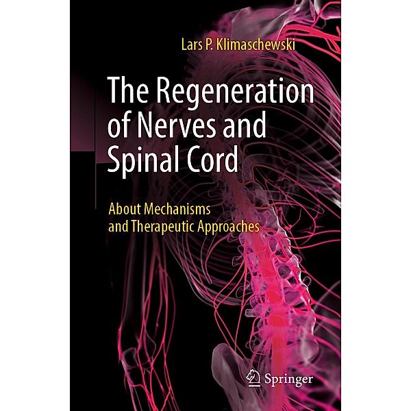 The Regeneration of Nerves and Spinal Cord, Lars P. Klimaschewski