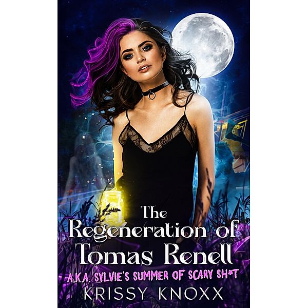 THE REGENERATION OF TOMAS RENELL: (A.K.A. SYLVIE'S SUMMER OF SCARY SH*T), Krissy Knoxx