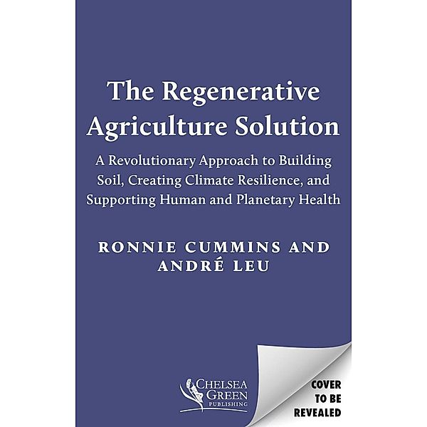 The Regenerative Agriculture Solution, André Leu, Ronnie Cummins