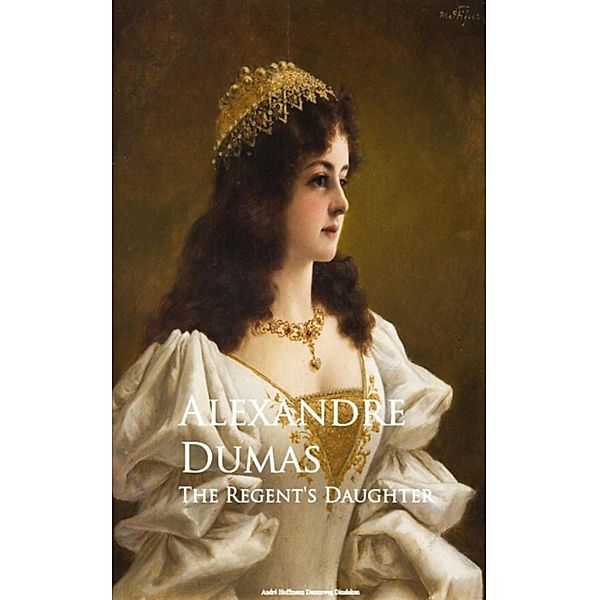 The Regent's Daughter, Alexandre Dumas