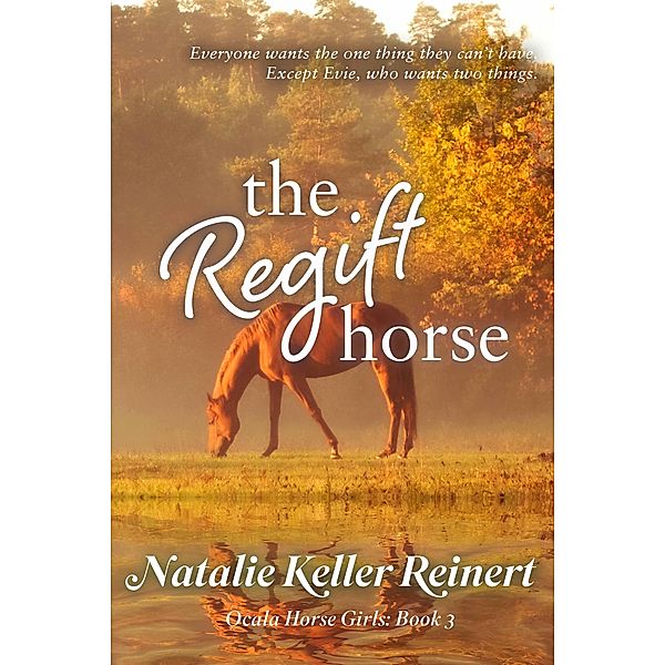 The Regift Horse (Ocala Horse Girls, #3) / Ocala Horse Girls, Natalie Keller Reinert