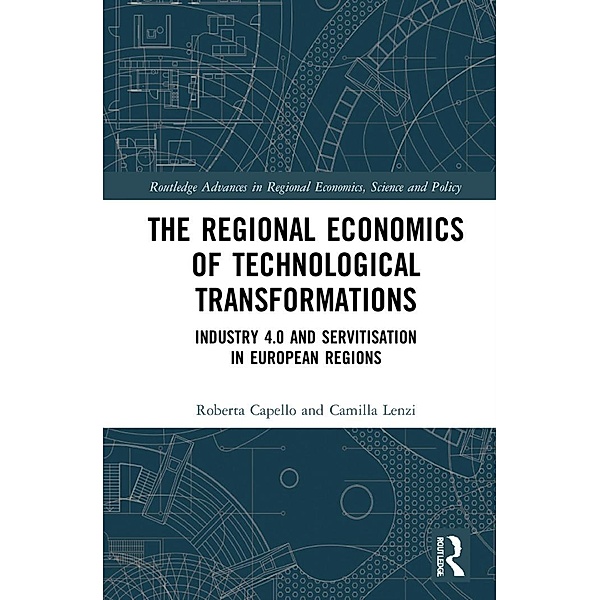The Regional Economics of Technological Transformations, Roberta Capello, Camilla Lenzi