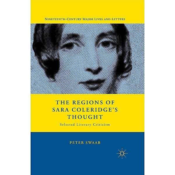 The Regions of Sara Coleridge's Thought / Nineteenth-Century Major Lives and Letters, P. Swaab