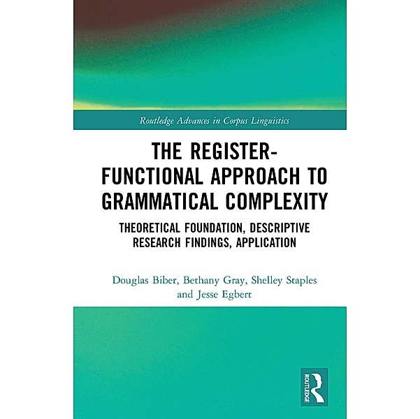 The Register-Functional Approach to Grammatical Complexity, Douglas Biber, Bethany Gray, Shelley Staples, Jesse Egbert