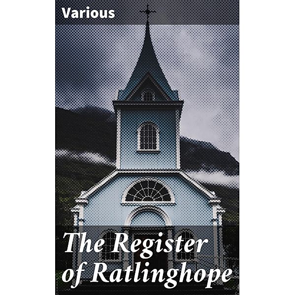 The Register of Ratlinghope, Various