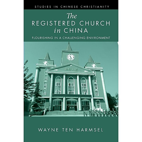 The Registered Church in China / Studies in Chinese Christianity, Wayne Ten Harmsel