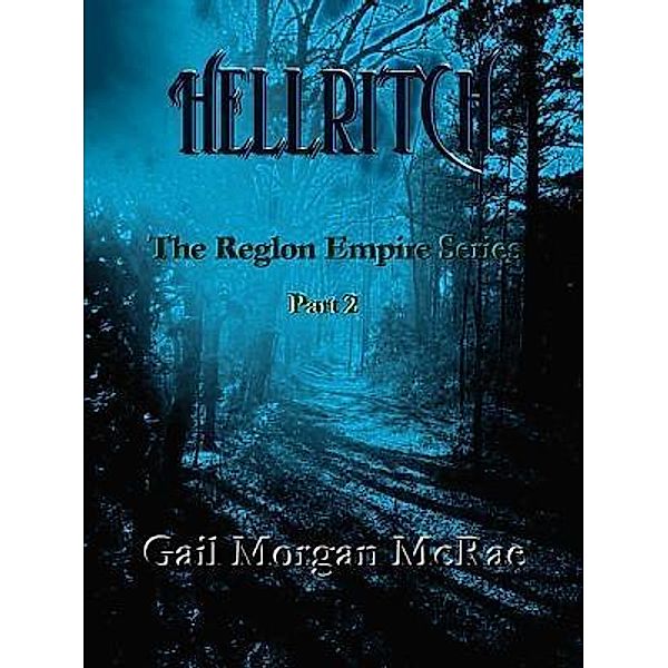 The Reglon Empire Series: 2 Hellritch, Gail Morgan Mcrae