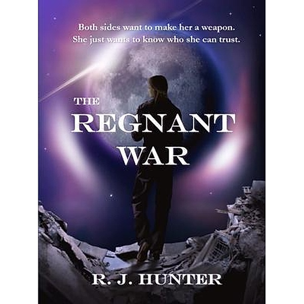 The Regnant War, R. J. Hunter