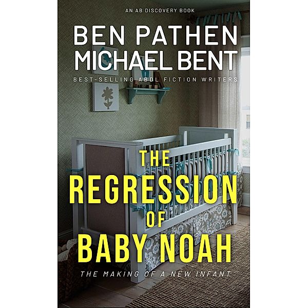 The Regression of Baby Noah, Ben Pathen