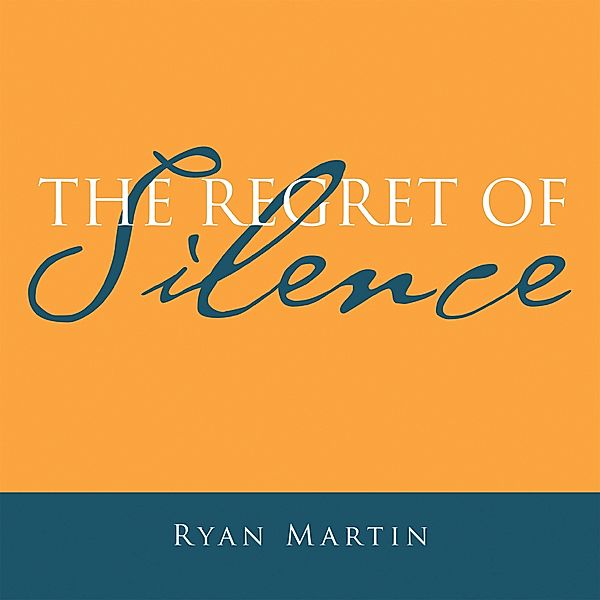 The Regret of Silence, Ryan Martin