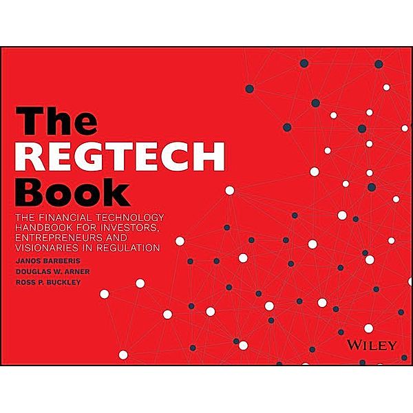 The REGTECH Book, Janos Barberis, Douglas W. Arner, Ross P. Buckley