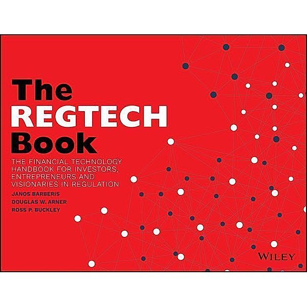 The REGTECH Book, Janos Barberis, Douglas W. Arner, Ross P. Buckley