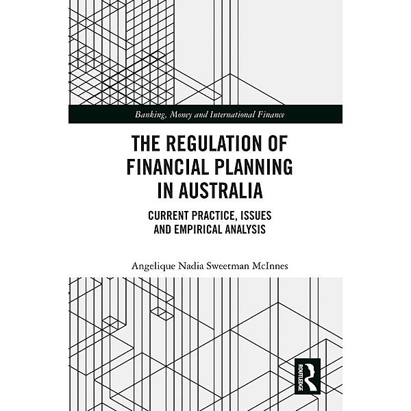 The Regulation of Financial Planning in Australia, Angelique Nadia Sweetman McInnes